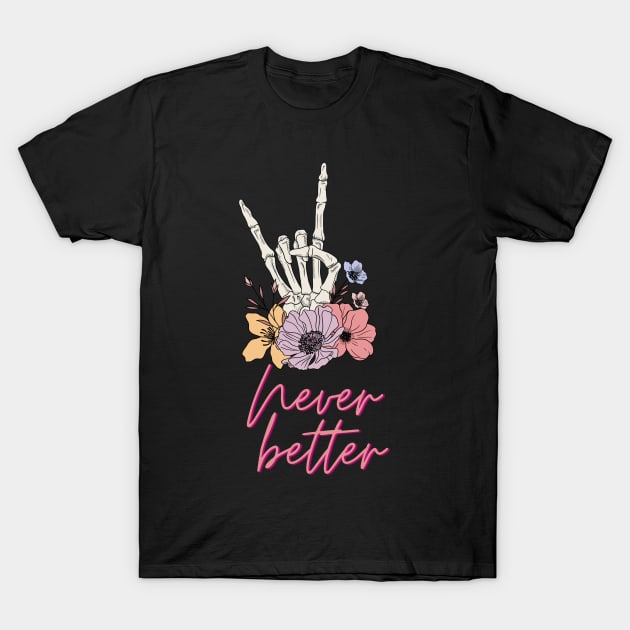 Never Better | Spooky Halloween 2023 T-Shirt by Soulfully Sassy